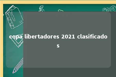 copa libertadores 2021 clasificados