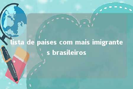 lista de paises com mais imigrantes brasileiros