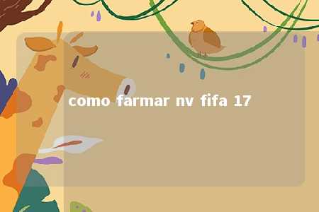 como farmar nv fifa 17