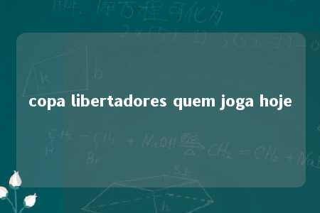 copa libertadores quem joga hoje