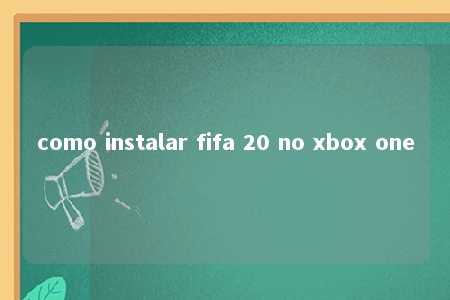 como instalar fifa 20 no xbox one