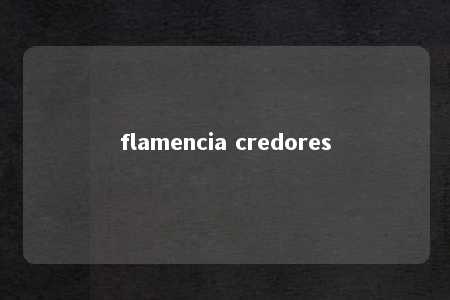 flamencia credores