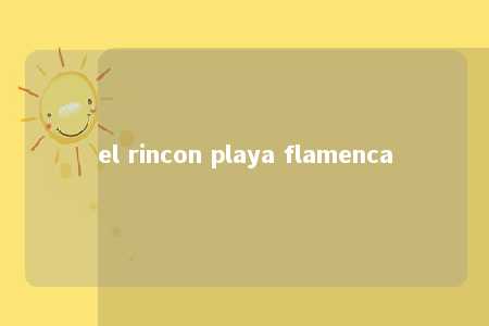 el rincon playa flamenca