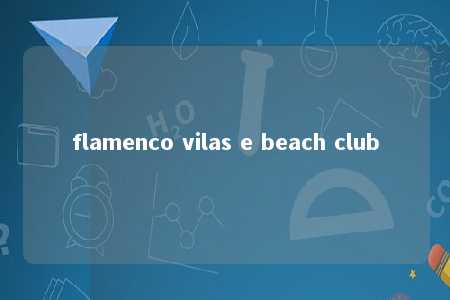 flamenco vilas e beach club