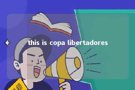 this is copa libertadores