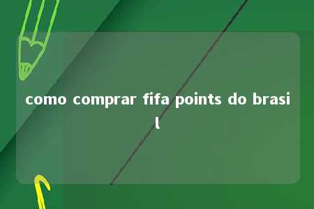 como comprar fifa points do brasil