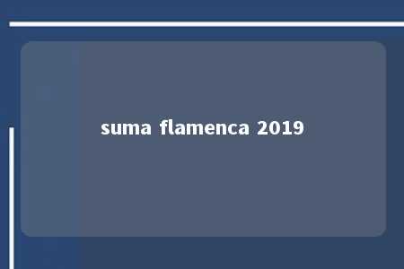 suma flamenca 2019