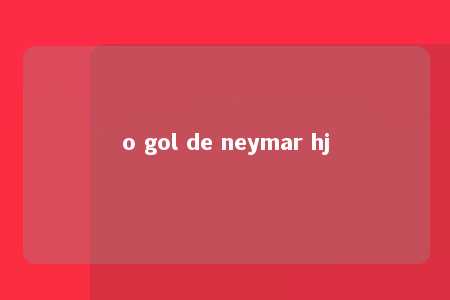 o gol de neymar hj