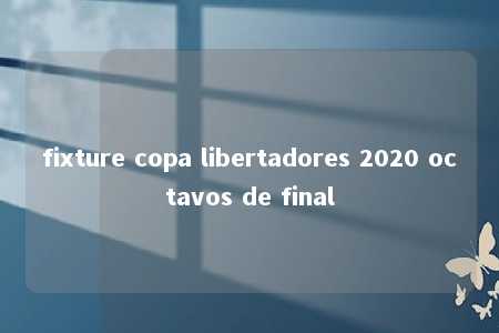 fixture copa libertadores 2020 octavos de final