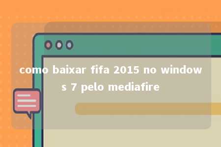 como baixar fifa 2015 no windows 7 pelo mediafire