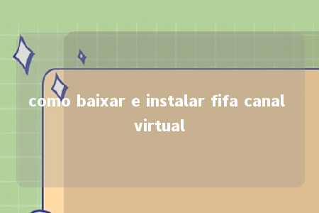 como baixar e instalar fifa canal virtual