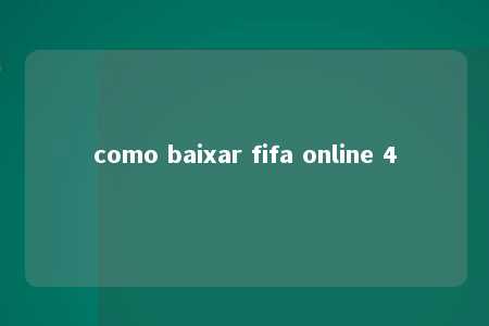 como baixar fifa online 4