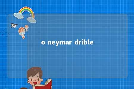 o neymar drible