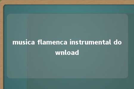 musica flamenca instrumental download