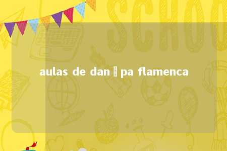 aulas de dançpa flamenca