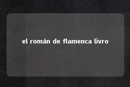 el román de flamenca livro