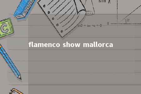 flamenco show mallorca