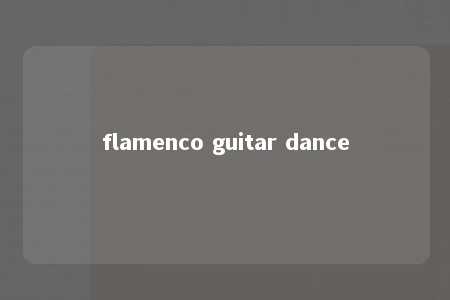 flamenco guitar dance