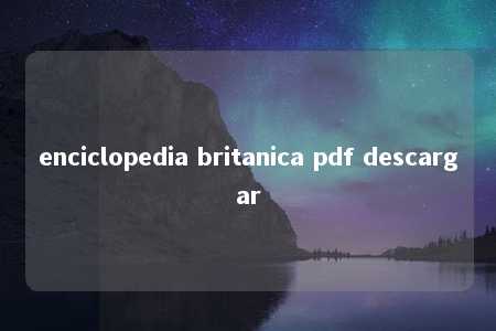 enciclopedia britanica pdf descargar