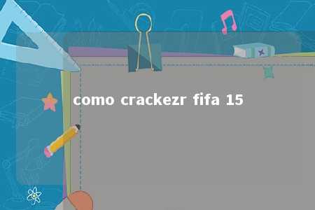 como crackezr fifa 15