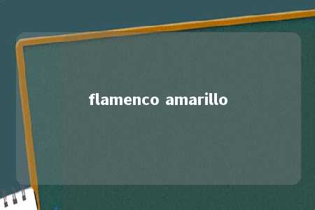 flamenco amarillo