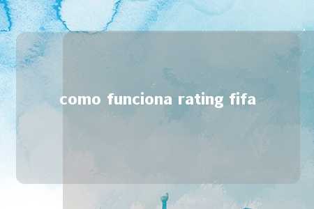 como funciona rating fifa