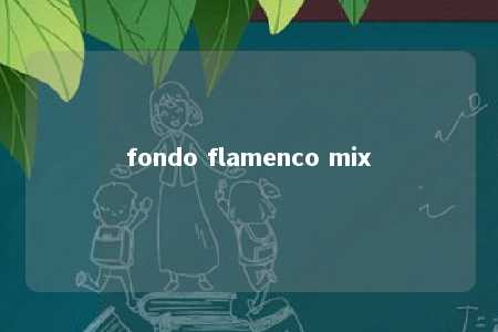 fondo flamenco mix