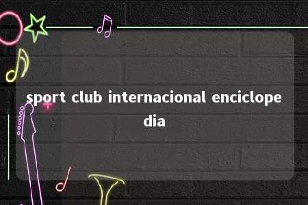 sport club internacional enciclopedia