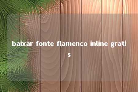 baixar fonte flamenco inline gratis