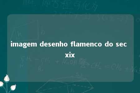 imagem desenho flamenco do sec xix