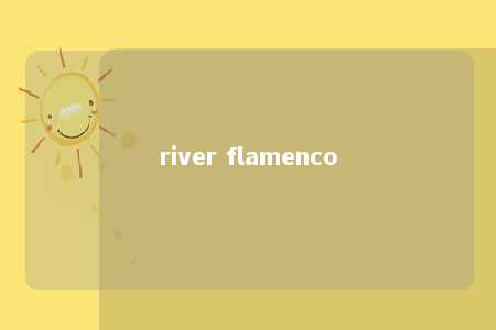 river flamenco