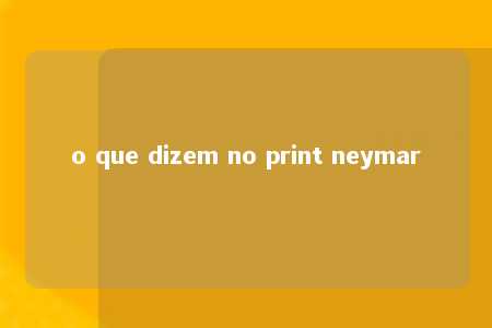 o que dizem no print neymar