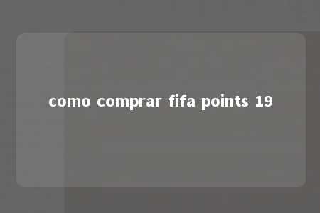 como comprar fifa points 19