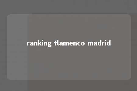 ranking flamenco madrid