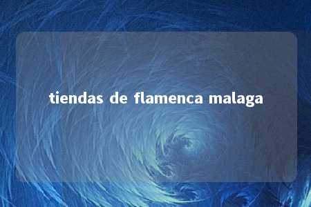 tiendas de flamenca malaga