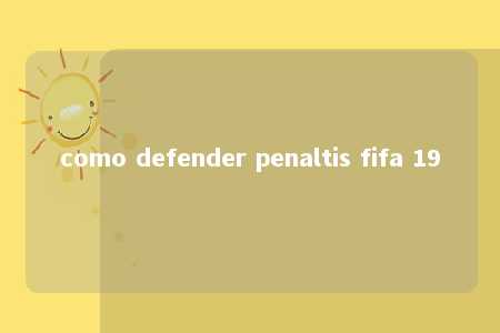 como defender penaltis fifa 19