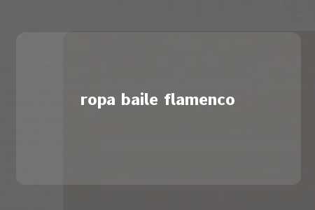 ropa baile flamenco