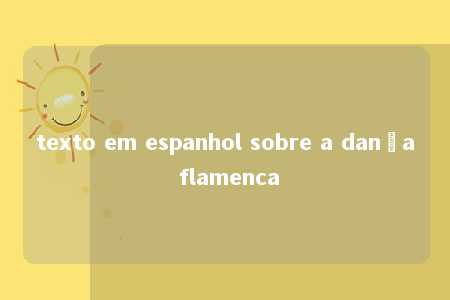 texto em espanhol sobre a dança flamenca