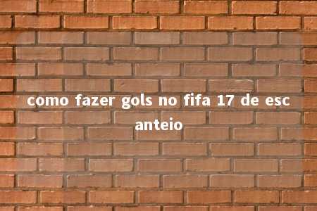 como fazer gols no fifa 17 de escanteio