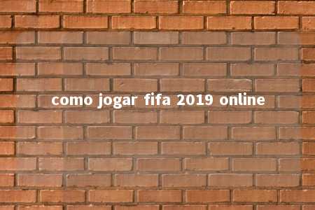 como jogar fifa 2019 online