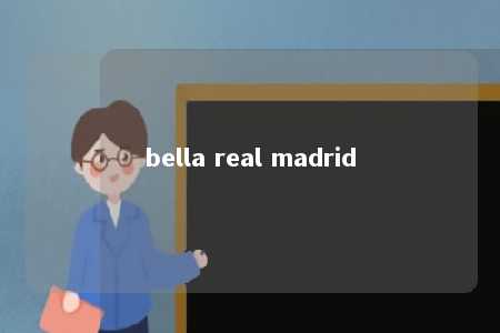 bella real madrid