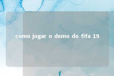 como jogar o demo do fifa 19