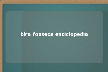 bira fonseca enciclopedia