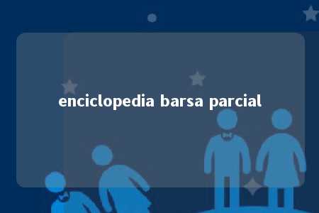 enciclopedia barsa parcial