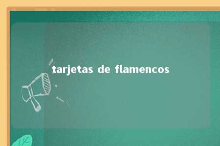 tarjetas de flamencos