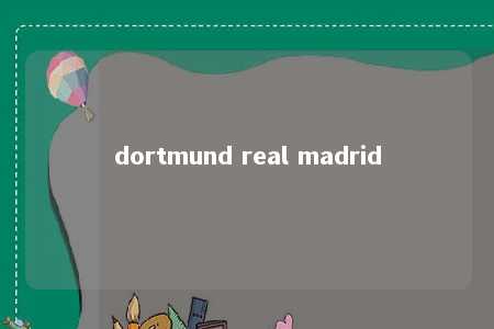 dortmund real madrid