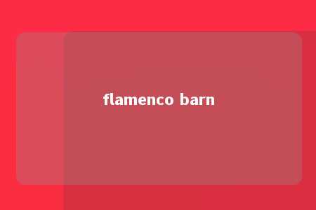 flamenco barn