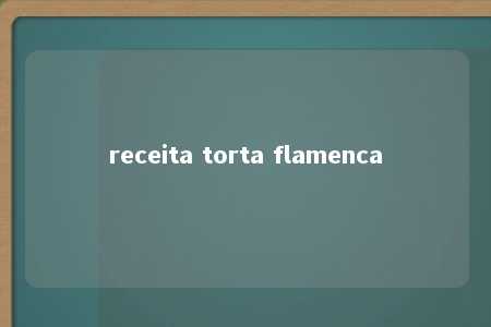 receita torta flamenca