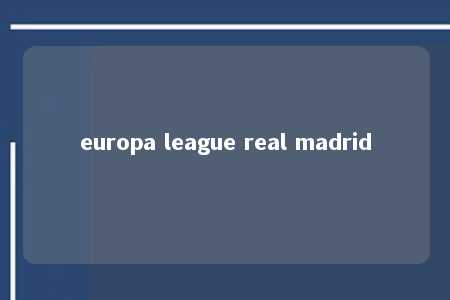 europa league real madrid