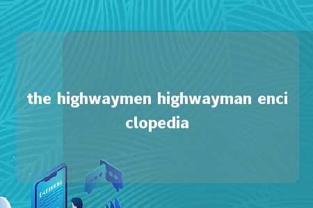 the highwaymen highwayman enciclopedia